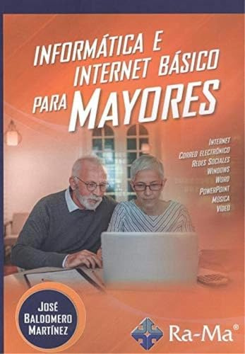 Informática e Internet básico para mayores (MANUAL PRACTICO)