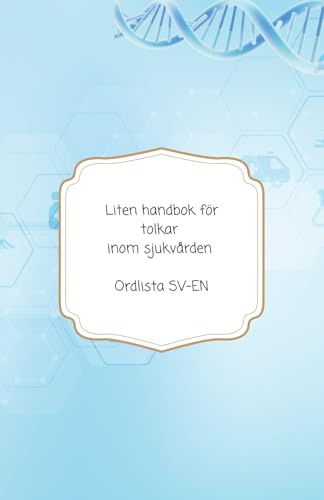 Liten handbok för tolkar inom sjukvården: Ordlista SV-EN
