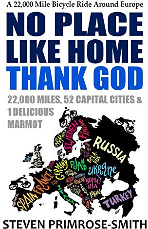 No Place Like Home, Thank God: A 22,000 Mile Bicycle Ride Around Europe