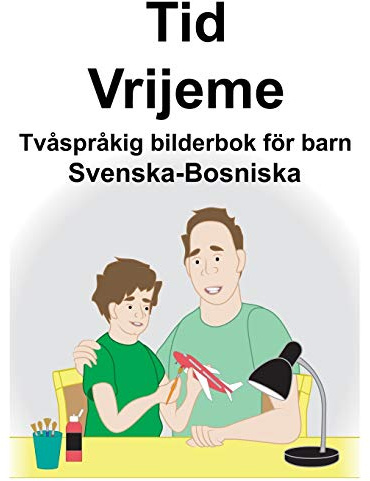 Svenska-Bosniska Tid/Vrijeme Tvåspråkig bilderbok för barn