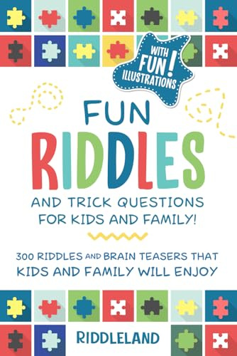 Fun Riddles & Trick Questions For Kids and Family: 300 Riddles and Brain Teasers That Kids and Family Will Enjoy - Ages 7-9 8-12: 1