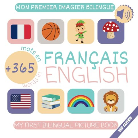 Mon premier imagier bilingue - My first bilingual picture book | Anglais-Français - French-English | +365 mots - words: J’apprends l’anglais - I learn ... bilingue - A word a day for a bilingual kid