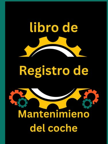 libro de Registro de Mantenimiento del Coche: Registro de mantenimiento vehiculo. /Lleva un registro reparaciones y del mantenimiento coches / Servicio Y Reparación Para Vehículos ( 114 Páginas )