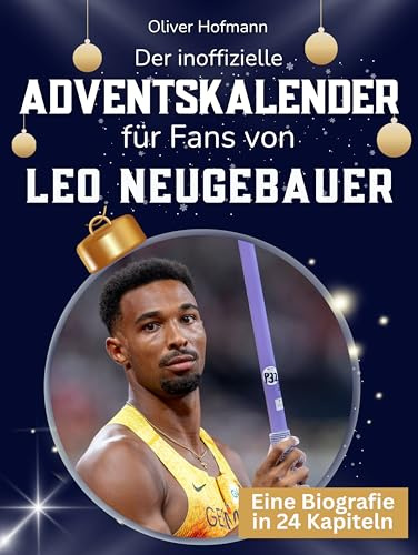 Der inoffizielle Adventskalender für Fans von Leo Neugebauer: 24 Tage mit deinem Star bis Weihnachten. Fanbuch und Biografie in einem. Das ideale Geschenkt für alle Fans.