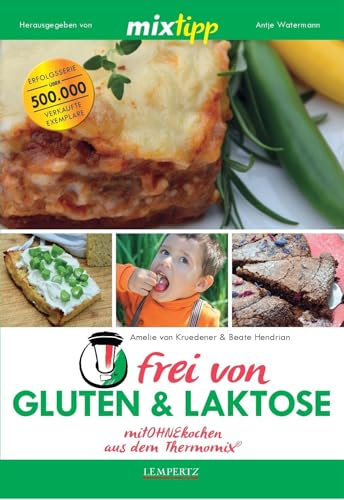 mixtipp: Gluten-& Laktosefrei: mitOHNEkochen aus dem Thermomix® (Kochen mit dem Thermomix®)