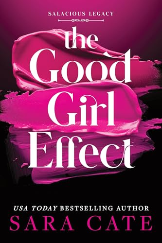 The Good Girl Effect: A Billionaire BDSM Forbidden Romance Spin-Off from the Salacious Players' Club (Salacious Legacy Book 1)