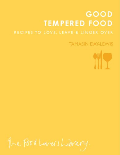 Good Tempered Food: Recipes to Love, Leave and Linger Over (Food Lovers Library)