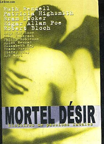 Mortel désir : Histoires de passions fatales