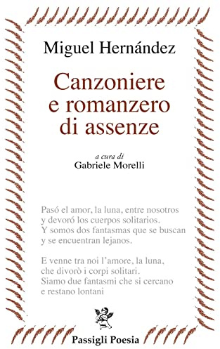 Canzoniere e romanzero di assenze. Testo spagnolo a fronte