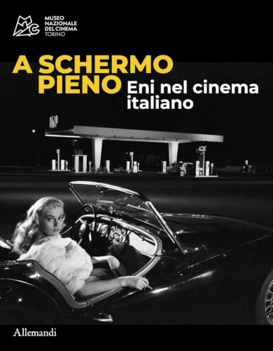 A schermo pieno. Eni nel cinema italiano
