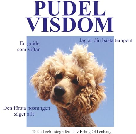 PUDELVISDOM: Jag är din bästa terapeut