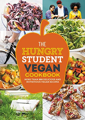 The Hungry Student Vegan Cookbook: More than 200 delicious and nutritious vegan recipes
