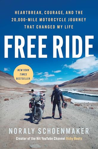 Free Ride: Heartbreak, Courage, and the 20,000-Mile Motorcycle Journey That Changed My Life