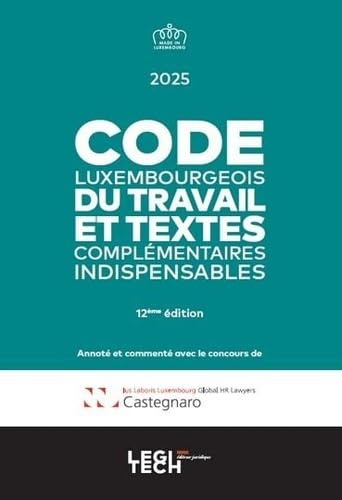 Code luxembourgeois du travail 2025: et textes complémentaires indispensables