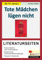 Tote Mädchen lügen nicht - Literaturseiten: Begleitmaterial mit Arbeitsblättern zur Lektüre