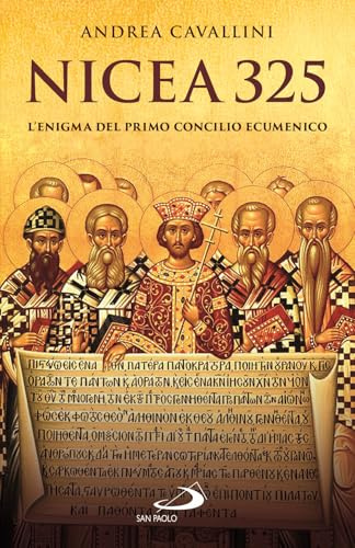 Nicea 325. L'enigma del primo concilio ecumenico