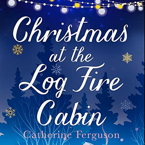 Christmas at the Log Fire Cabin: A heart-warming and feel-good read