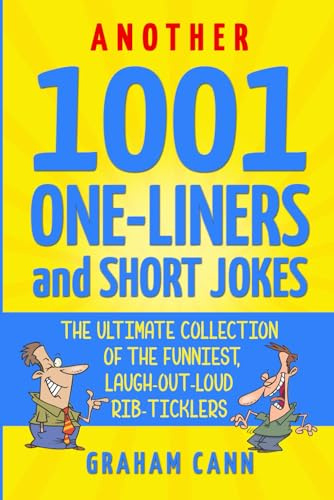 Another 1001 One-Liners and Short Jokes: The Ultimate Collection of the Funniest, Laugh-Out-Loud Rib-Ticklers (1001 Jokes and Puns)