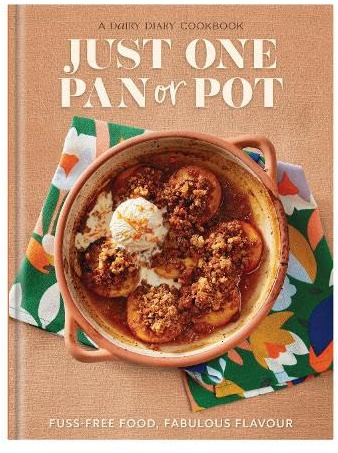 Just One Pan or Pot: Fuss-free food, fabulous flavour (Dairy Diary cookbooks)