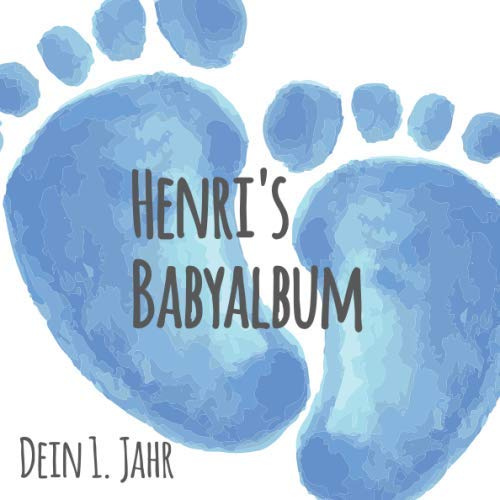 Henri's Babyalbum - Dein 1. Jahr: Babyalbum zum Ausfüllen - Baby Tagebuch und Erinnerungsalbum für das erste Lebensjahr