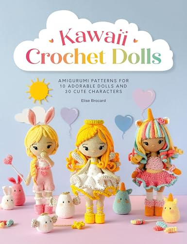 Kawaii Crochet Dolls: Amigurumi Patterns for 10 Adorable Dolls and 30 Cute Characters