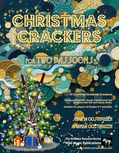 Christmas Crackers for Two Bassoons: 10 Cracking Christmas Numbers transformed from noble christmas carols into wacky duets, each in a unique style ... Duets for Intermediate to Advanced Players)