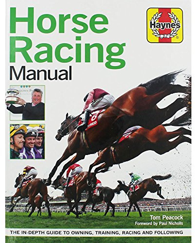 Horse Racing Manual: The in-depth guide to owning, training, racing and following (Haynes Manuals)