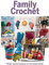 Family Crochet: Simple Crochet Projects for the Whole Family