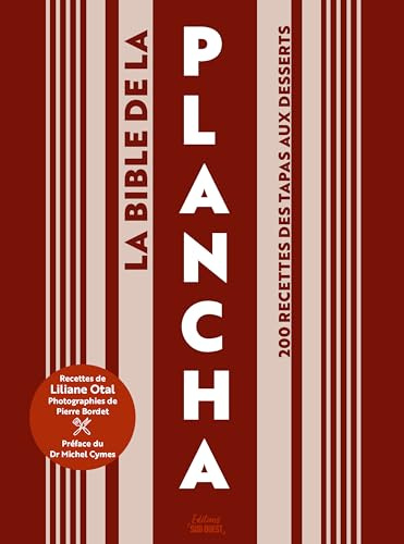 LA BIBLE DE LA PLANCHA: 200 recettes des tapas aux desserts