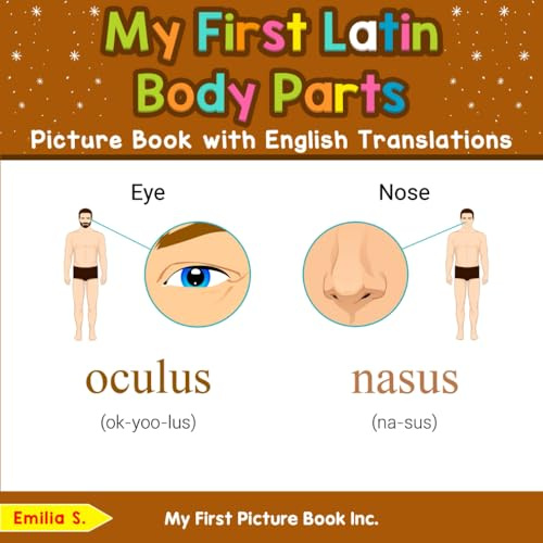 My First Latin Body Parts Picture Book with English Translations (Teach & Learn Basic Latin words for Children)