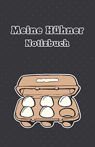 Meine Hühner Notizbuch: Hühner Notizbuch/Landwirt/Hobbyzüchter/Legeaufzeichnung/Eier Legeleistung