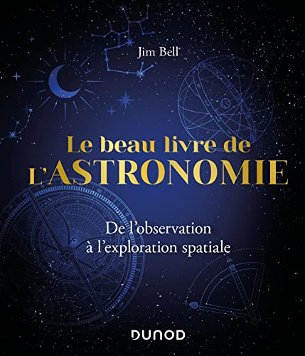 Le Beau Livre de l'Astronomie: De l'observation à l'exploration spatiale