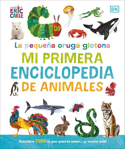 La pequeña oruga glotona: mi primera enciclopedia de animales: Descubre todo lo que quieres saber... ¡y mucho más! (DK Infantil)