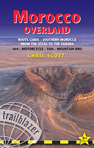 Morocco Overland Route Guide - Southern Morocco from the Atlas to the Sahara: 4X4, Motorcycle, Van, Mountain Bike (Trailblazer): A Route & Planning ... for 4x4, Motorcycle, Van & Mountainbike