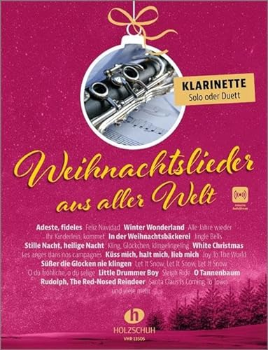 Weihnachtslieder aus aller Welt - Klarinette: Die umfassende Sammlung für das Solo-, Duett- oder Gruppenspiel (Überarbeitete Neuauflage 2023)