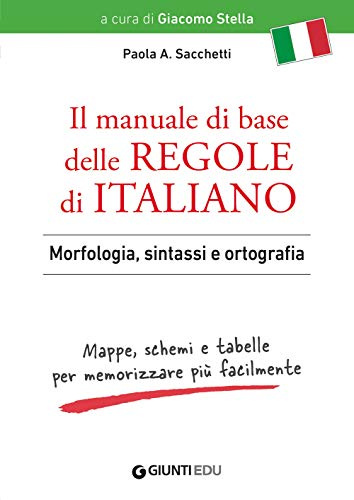 Il Manuale di base delle regole di italiano: Morfologia, sintassi e ortografia