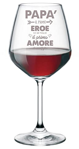 Calice vino con incisione Papà - papà il primo eroe di un flglio il primo amore di una figlia - evento - festa del papà - bicchiere in vetro chiaro, capienza 500 ml