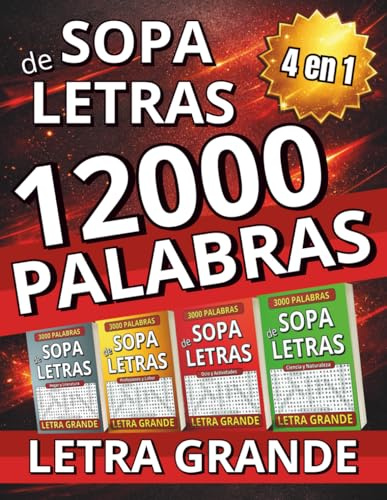 Sopa de Letras en Español para Adultos con Letra Grande: Libro 4 en 1 con 12000 Palabras y 3 Niveles para Relajarse y Disfrutar Durante Horas (Regalos para Personas Mayores)