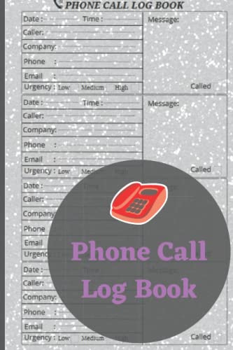 Phone Call Log Book: 120 Pages Private Call Log in Phone Message Book, Voice Mail Book, Business Incoming and Outgoing Call Book and keep Calls Appropriate Size