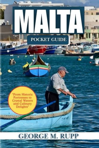 MALTA POCKET GUIDE: From Historic Fortresses to Crystal Waters and Culinary Delights