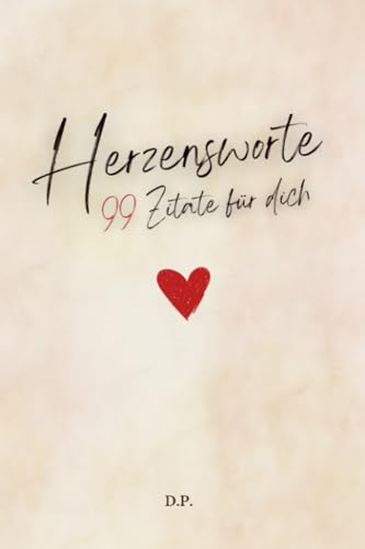 Herzensworte: 99 Zitate für dich