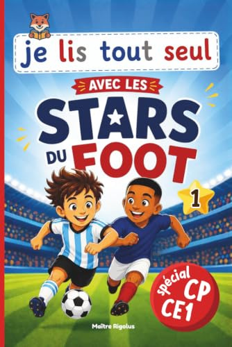 Apprendre à lire avec les Stars du Foot pour les filles et garcons de CP et CE1: Lecture facile et autonome, gros caractères et illustrations en couleurs dès 6 ans - Collection Je lis tout seul