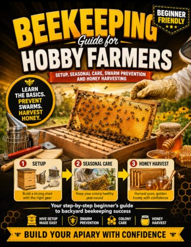 Beekeeping Guide for Hobby Farmers: Setup, Seasonal Care, Swarm Prevention and Honey Harvesting