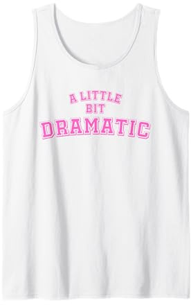 A Little Bit Dramatic Shirt Girls Tank Top