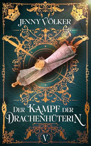 Der Kampf der Drachenhüterin: Band 5 (Drachenhüter-Schicksals-Saga)