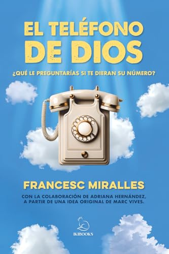 El teléfono de Dios: ¿Qué le preguntarías si te dieran el número? (IKIBOOKS)