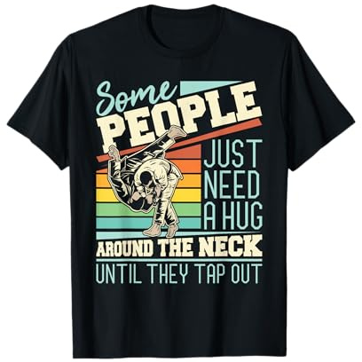 Some People Just Need A Hug - Brazilian Jiu Jitsu MMA BJJ T-Shirt