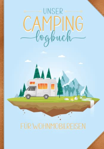 Unser Camping Logbuch für Wohnmobilreisen: ein Reisetagebuch für Camper: Wohnmobil Reisetagebuch | 148 Seiten | liebevoll gestaltet von Campern für Camper | 17,78 x 25,4 cm