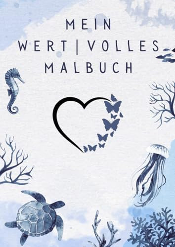 Mein wertvolles Malbuch: Kreative Affirmationen für Kinder und Jugendliche