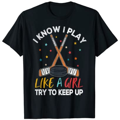 I Know I Play Like A Girl Ice Hockey For Girls Hockey Stick T-Shirt
